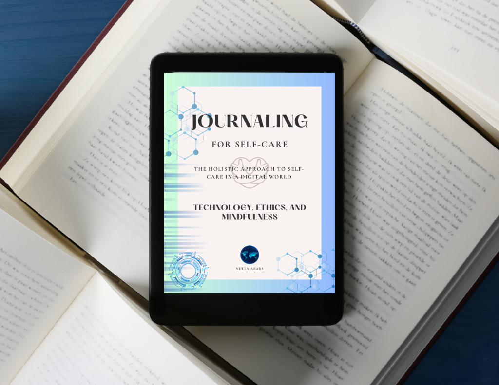 The Holistic Approach to Self-Care in a Digital World: Technology, Ethics, and Mindfulness by Netta Reads