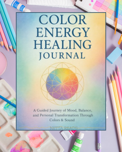 Read more about the article Color, Energy, and Healing: A Guided Journal for Growth — Discover the Transformative Power of Color and Sound