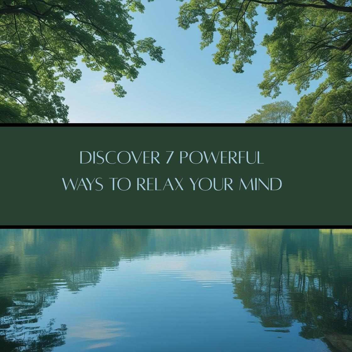 You are currently viewing 7 Ways to Relax Your Mind: A Journey Back to Balance and Inner Harmony