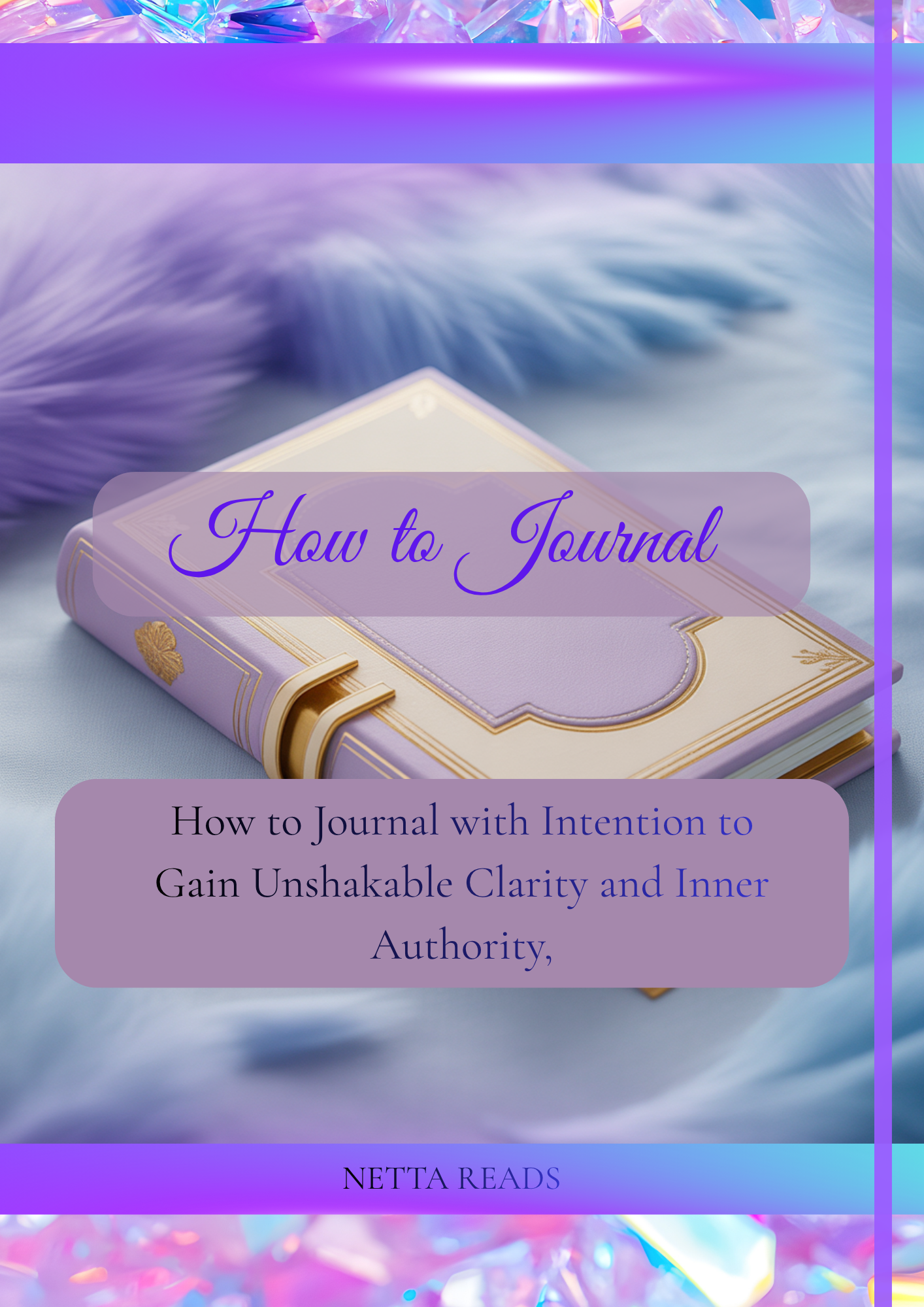 How to Journal with Intention to Gain Unshakable Clarity and Inner Authority,